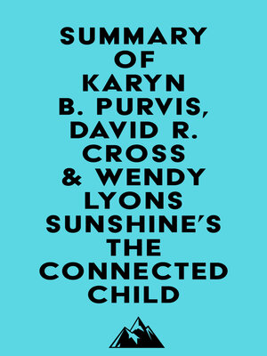 cover image of Summary of Karyn B. Purvis, David R. Cross & Wendy Lyons Sunshine's the Connected Child